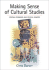 Making Sense of Cultural Studies: Central Problems and Critical Debates