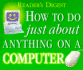 How to Do Just About Anything on a Computer (Readers Digest)