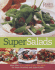 Super Salads: More Than 250 Fresh Recipes From Classic to Contemporary