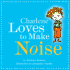Charlene Loves to Make Noise