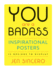 You Are a Badass Inspirational Posters: 12 Designs to Display