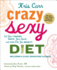 Crazy Sexy Diet: Eat Your Veggies, Ignite Your Spark, and Live Like You Mean It!