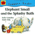 Elephant Small and the Splashy Bath (Little Barron's Toddler Books)