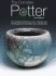 The Complete Potter: the Complete Reference to Tolls, Materials, and Techniques for All Potters and Ceramicists