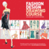Fashion Design Drawing Course: Principles, Practice, and Techniques: the New Guide for Aspiring Fashion Artists--Now With Digital Art Techniques