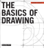 The Basics of Drawing (Drawing Academy Series)