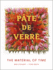 Pte De Verre: the Material of Time