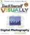 Teach Yourself Visually Digital Photography