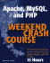 Apache, Mysql, and Php Weekend Crash Course