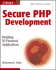 Secure Php Development: Building 50 Practical Applications