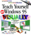 Teach Yourself Windows 95 Visually (Idg's 3-D Visual Series)