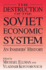 The Destruction of the Soviet Economic System: an Insider's History