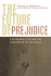 The Future of Prejudice: Psychoanalysis and the Prevention of Prejudice