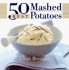 50 Best Mashed Potatoes (365 Ways Series)