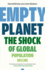 Empty Planet: the Shock of Global Population Decline