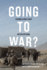 Going to War? : Trends in Military Interventions (Volume 1)