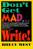 Don't Get Mad...Write!