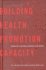 Building Health Promotion Capacity: Action for Learning, Learning From Action