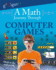 A Math Journey Through Computer Games