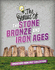 The Genius of the Stone, Bronze, and Iron Ages: Innovations From Past Civilizations