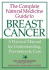 The Complete Natural Medicine Guide to Breast Cancer: a Practical Manual for Understanding, Prevention and Care