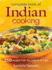Complete Book of Indian Cooking: 350 Recipes From the Regions of India