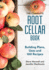 The Complete Root Cellar Book: Building Plans, Uses and 100 Recipes