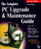 The Complete Pc Upgrade and Maintenance Guide (7th Ed)