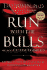 Run With the Bulls Without Getting Trampled: the Qualities You Need to Stay Out of Harm's Way and Thrive at Work