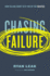 Chasing Failure How Falling Short Sets You Up for Success