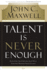 Talent is Never Enough Discover the Choices That Will Take You Beyond Your Talent By John C Maxwell Author Paperback on May, 2007