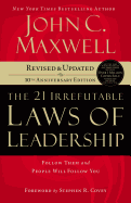 21 Irrefutable Laws of Leadership: Follow Them and People Will Follow You