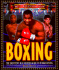 The Ultimate Encyclopedia of Boxing: the Definitive Illustrated Guide to World Boxing