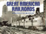 Great American Railroads: a Photographic History