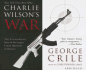 Charlie Wilson's War: the Extraordinary Story of How the Wildest Man in Congress and a Rogue Cia Agent Changed the History of Our Times (Abridged Edition)
