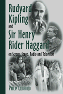 Rudyard Kipling and Sir Henry Rider Haggard on Screen, Stage, Radio and Television