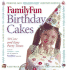 Familyfun Birthday Cakes: 50 Cute and Easy Party Treats