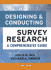 Designing and Conducting Survey Research: a Comprehensive Guide