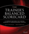 The Trainer's Balanced Scorecard: a Complete Resource for Linking Learning to Organizational Strategy