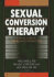 Sexual Conversion Therapy: Ethical, Clinical, and Research Perspectives