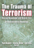 The Trauma of Terrorism: Sharing Knowledge and Shared Care, an International Handbook