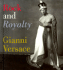 Rock and Royalty: the Ever-Changing Look of Versace's Couture as Seen--and Modeled--By the Kings, Queens, and Jokers of Rock & Roll (Tiny Folios Series)