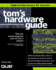 Toms Hardware Guide: High Performance Pc Secrets-Design, Assemble and Test the Fastest Pcs Possible