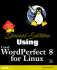 Special Edition Using Corel Wordperfect 8 for Linux