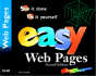 Easy Web Pages: See It Done, Do It Yourself (Que's Easy Series)