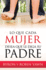 Lo Que Cada Mujer Desea Que Le Diga Su Padre (Spanish Edition)