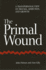The Primal Wound: A Transpersonal View of Trauma, Addiction, and Growth