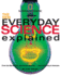 The New Everyday Science Explained: From the Big Bang to the Human Genome...and Everything in Between