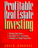 Profitable Real Estate Investing: Making Big Money, Finding the Right Properties, Investing on a Shoestring