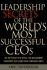 Leadership Secrets of the World's Most Successful Ceos: 100 Top Executives Reveal the Management Strategies That Made Their Companies Great